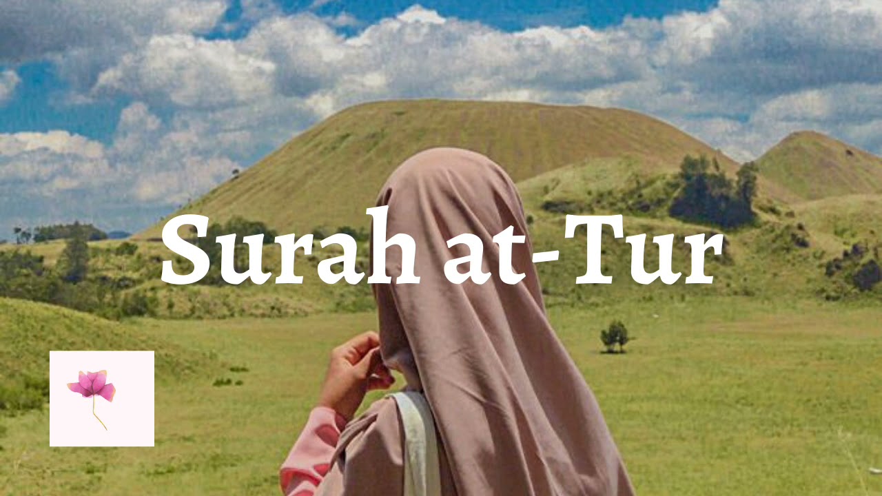 Surah At-Tur female Qur'an recitation. Heart-touching voice for WOMEN ONLY سورة الطور
