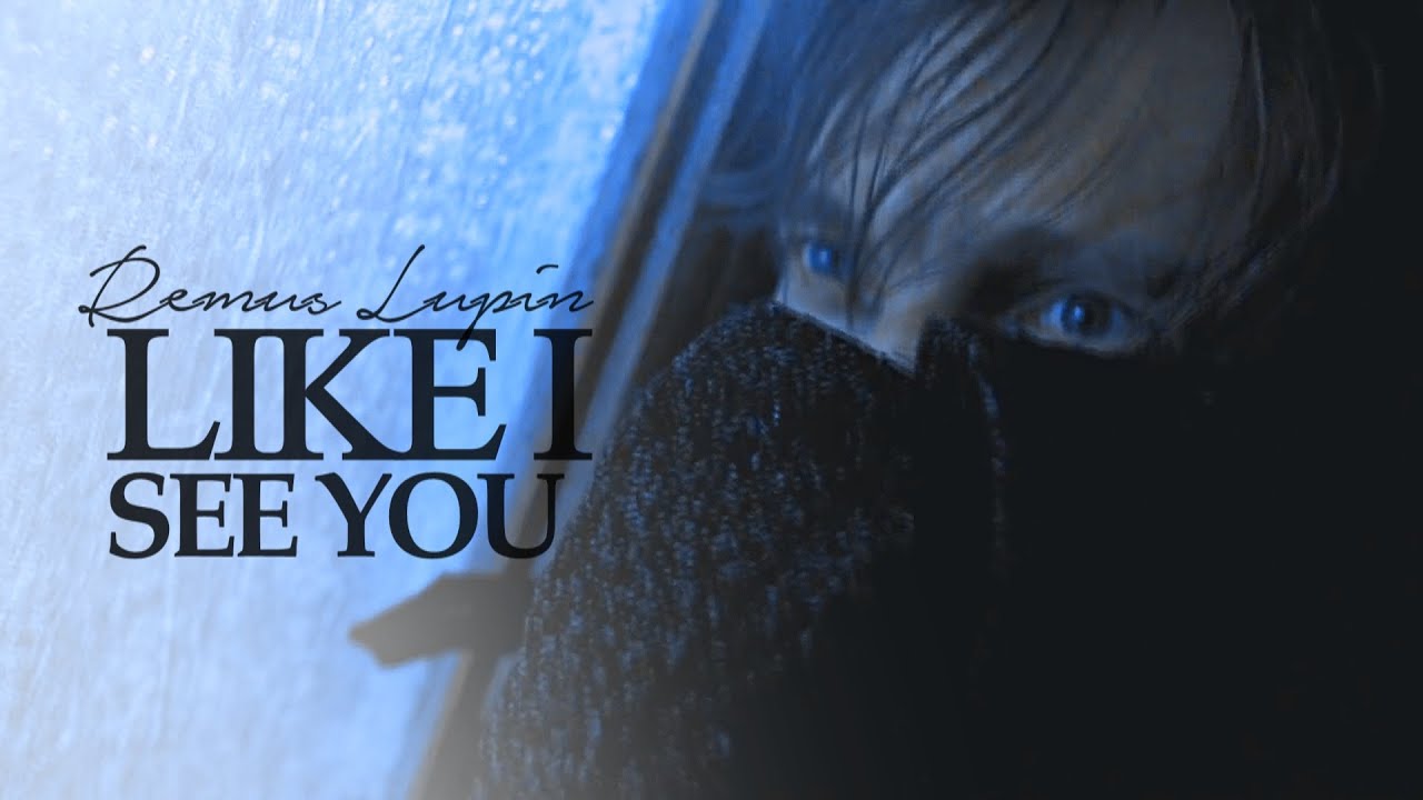 remus lupin; like I see you