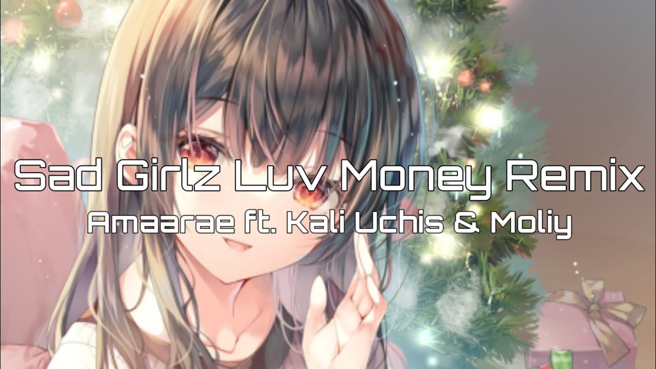 Amaarae - Sad Girlz Luv Money (Remix) ft. Kali Uchis & Moliy [*NightCore*]