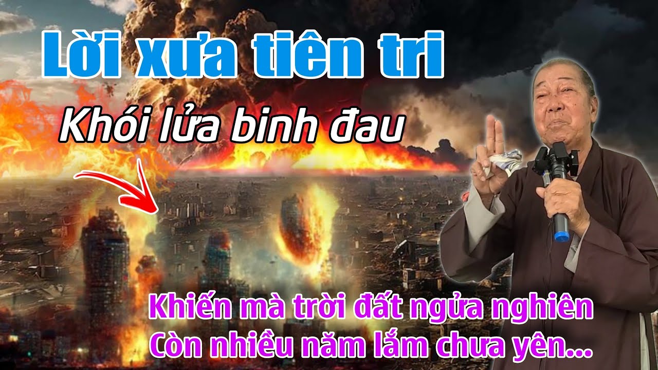 Lời xưa tiên tri, khỏi lửa bình đau sau này. Mà thế gi.ới phải ngửa nghiên. Ông mười Loan tiết lộ.