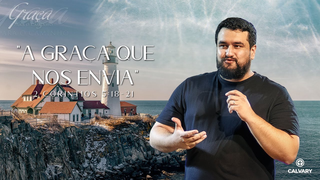 2 Cor&iacute;ntios 5:18-21 | A Gra&ccedil;a que nos Envia | Guilherme Viana