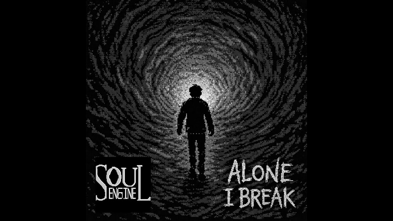 Alone, I Break.