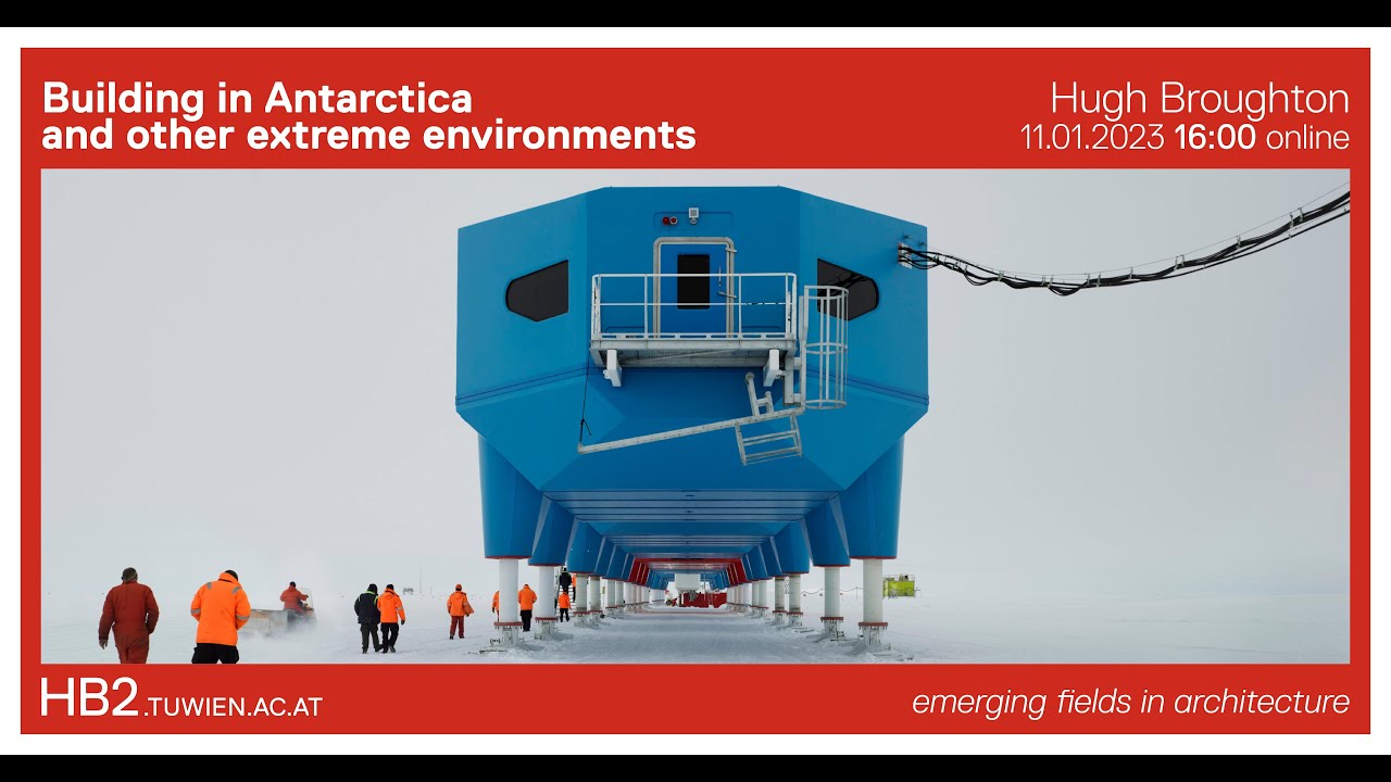 Building in Antarctica and other Extreme Environments | Hugh broughton (Hugh Broughton Architects)
