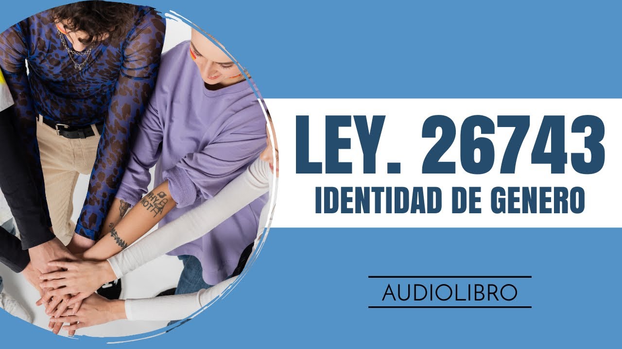 LEY 26.743 (IDENTIDAD DE GENERO) ❣ 🔊 AUDIOLIBRO✅