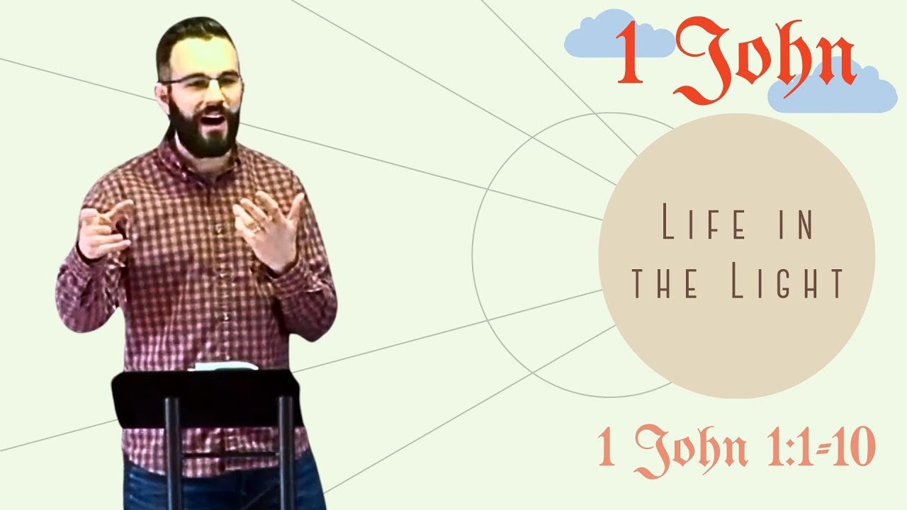 1 John: Life in the Light (1:1-10) || Bryan Alderman