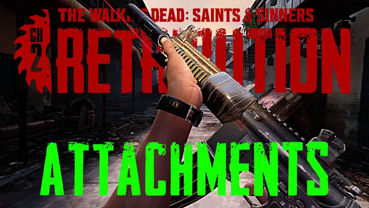 Weapon Attachments Deep Dive - The Walking Dead: Saints & Sinners Chapter 2: Retribution