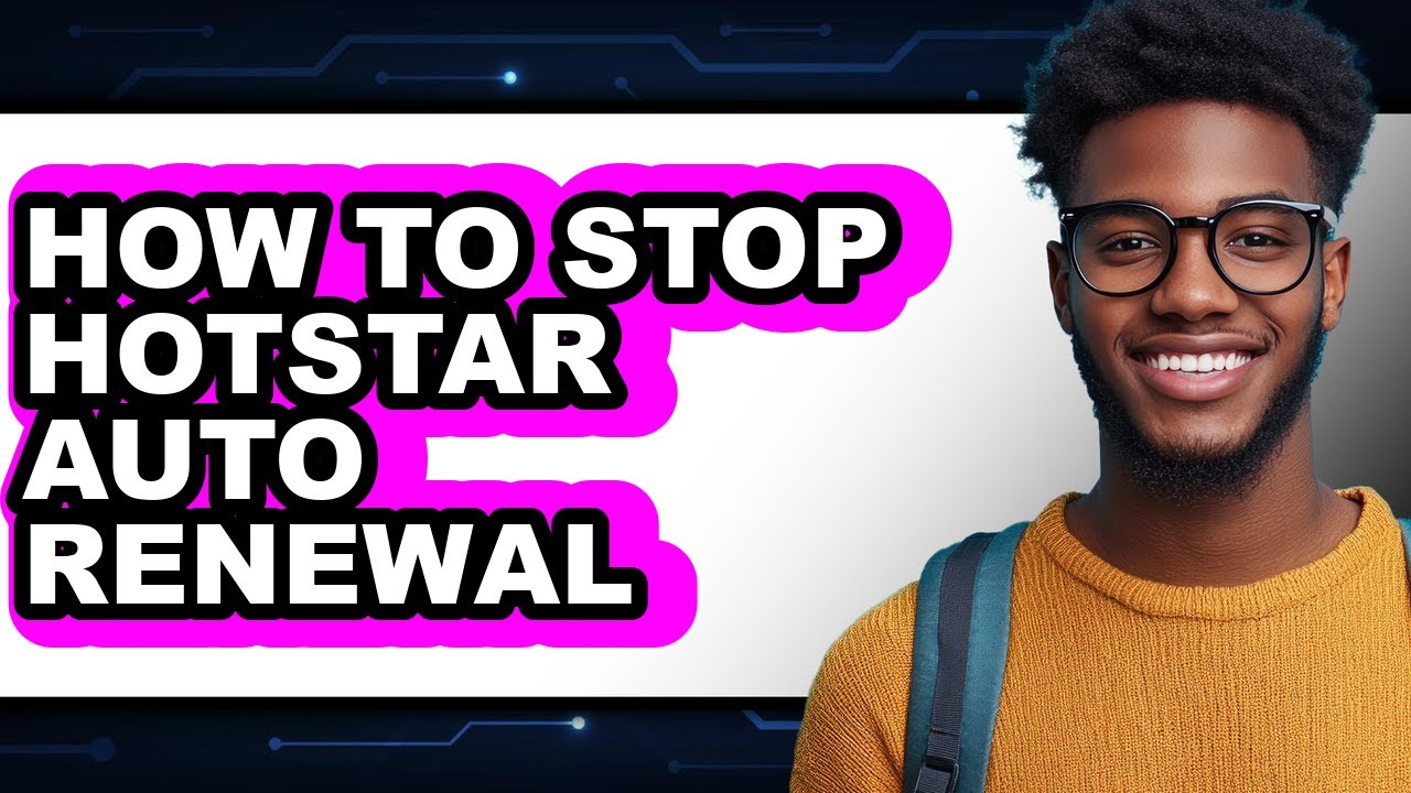 How to Stop Hotstar Auto Renewal - Full Guide