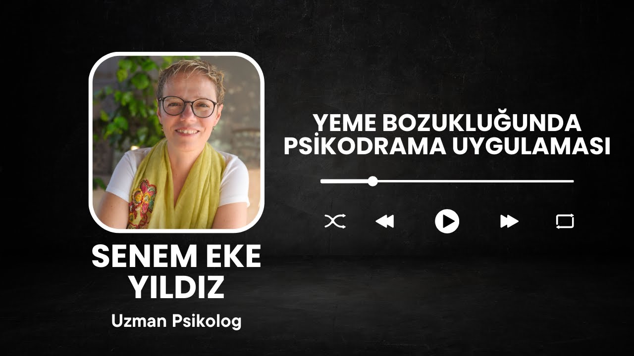 Yeme Bozukluğunda Psikodrama Uygulaması -  Uzman Psikolog Senem Eke Yıldız | GPM Podcast Ofisi