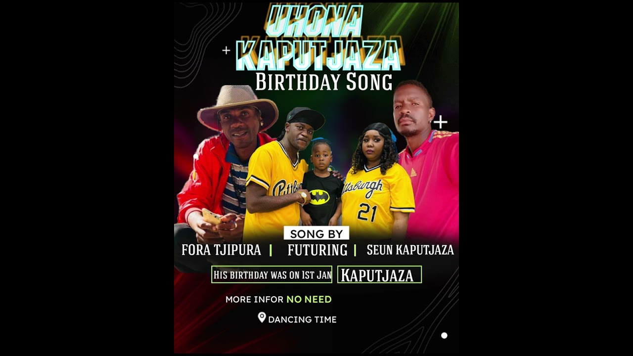 UHONA KAPUTJAZA BTHDAY S - Fora Tjipura ft Seun Kaputjaza