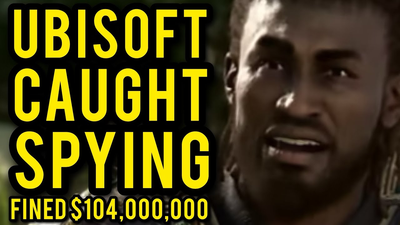Ubisoft BUSTED: €92 Million Fine for Spying on Players