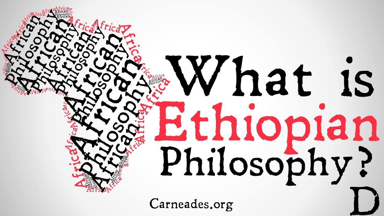 What is Ethiopian Philosophy? (African Philosophy)