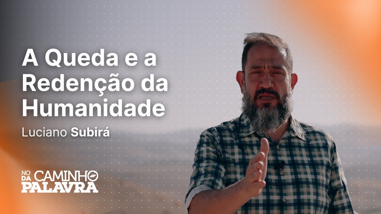 A QUEDA E A REDENÇÃO DA HUMANIDADE | ISRAEL - Luciano Subirá | NCDP