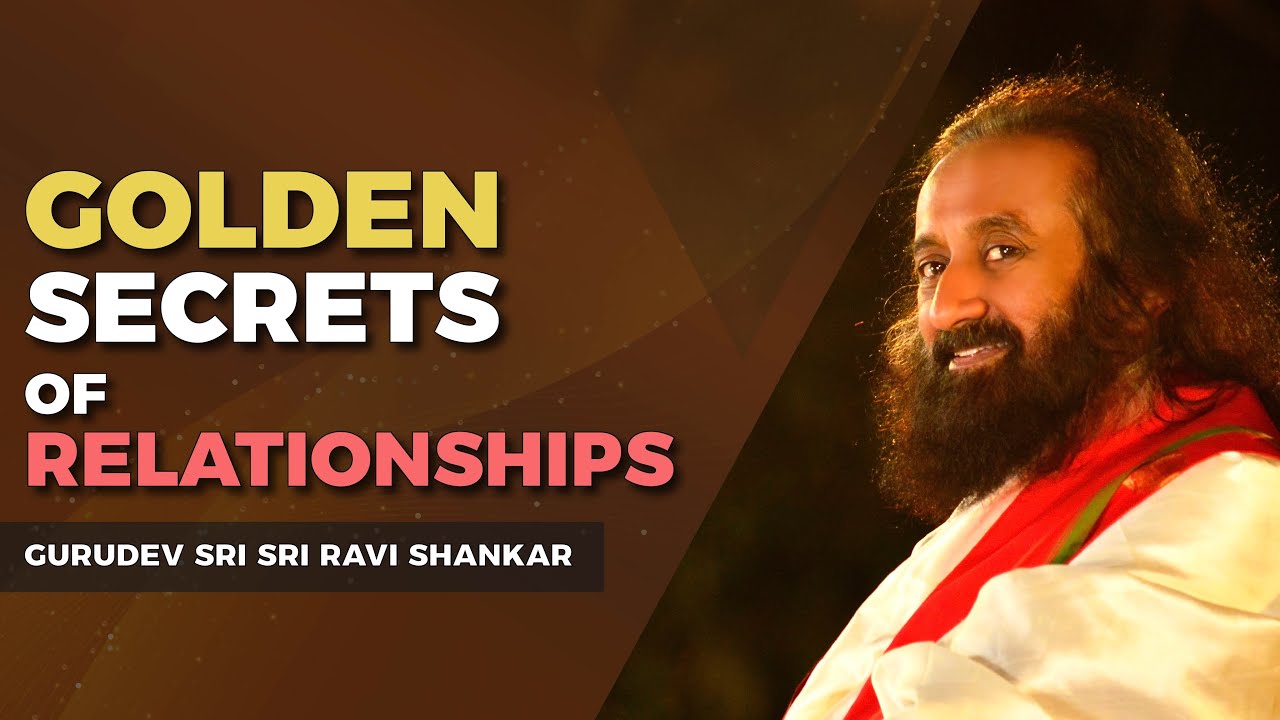 Golden Secrets Of Relationships | Must Watch | Sri Sri Ravi Shankar