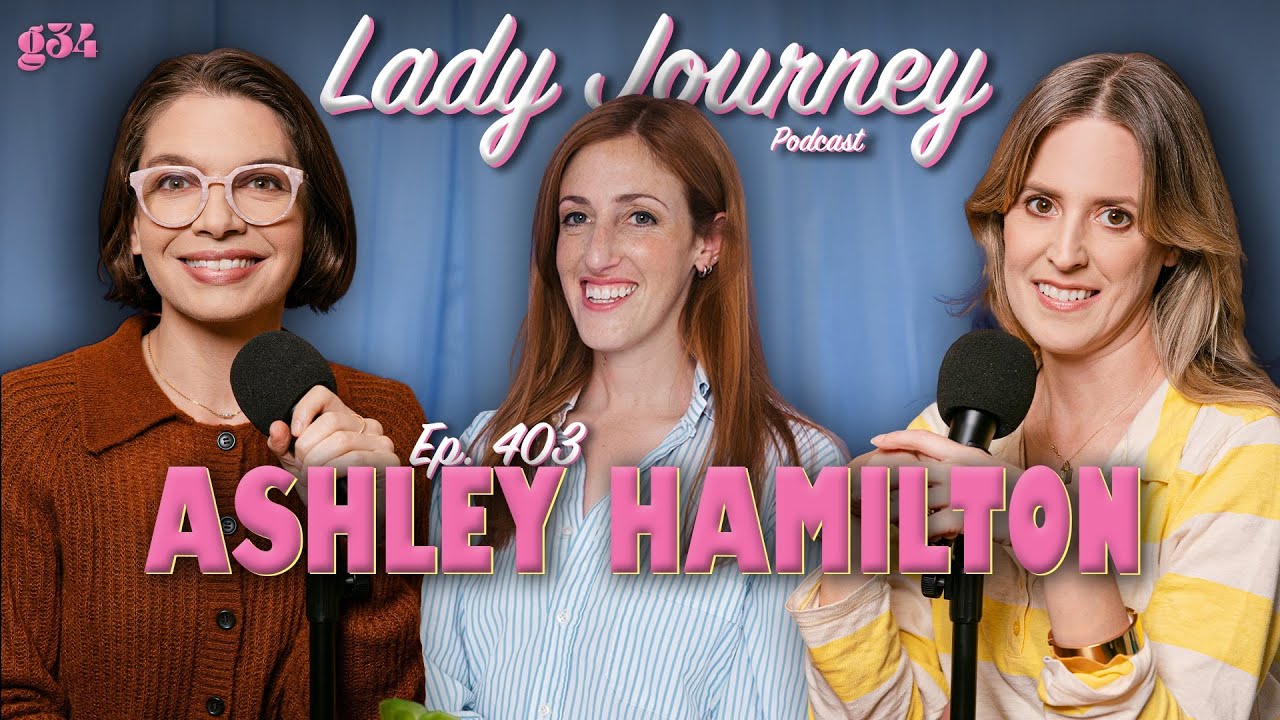 Ashley Hamilton on Staying Organized & Surviving the Chaos | Episode 403 | Lady Journey Podcast