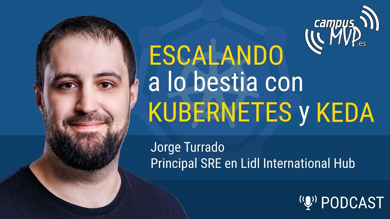 🏗️ Escalando a lo bestia con Kubernetes y KEDA | Jorge Turrado | 🎙️ Podcast desarrollo software