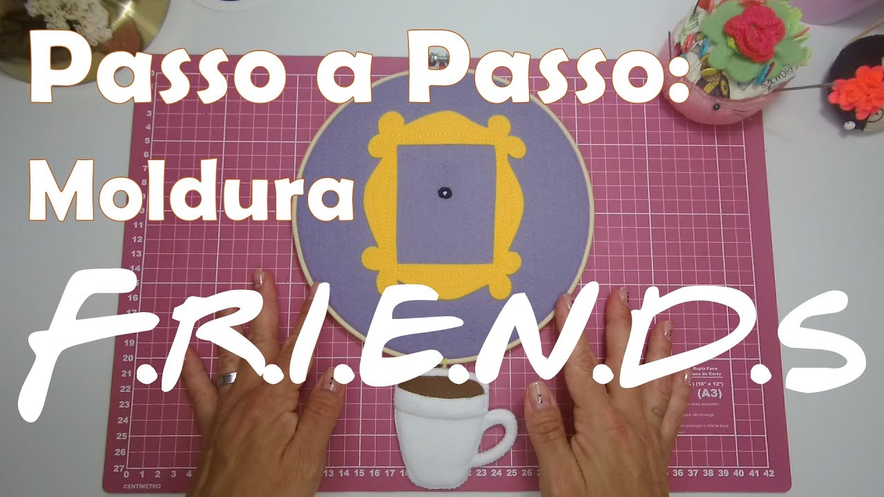 Moldura Friends em feltro - Diy