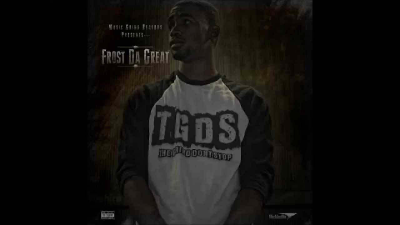 Frost Da Great (Feat Kid) - No Placement TGDS Mixtape