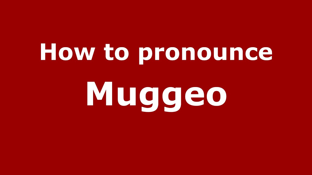 Как произносится Muggeo (итальянский/Италия) - PronounceNames.com