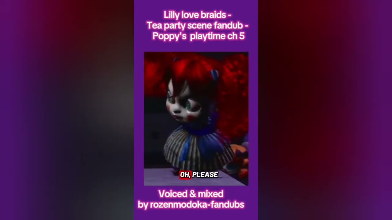Lily love braids - Poppy's playtime ch 5 - tea party scene fandub 