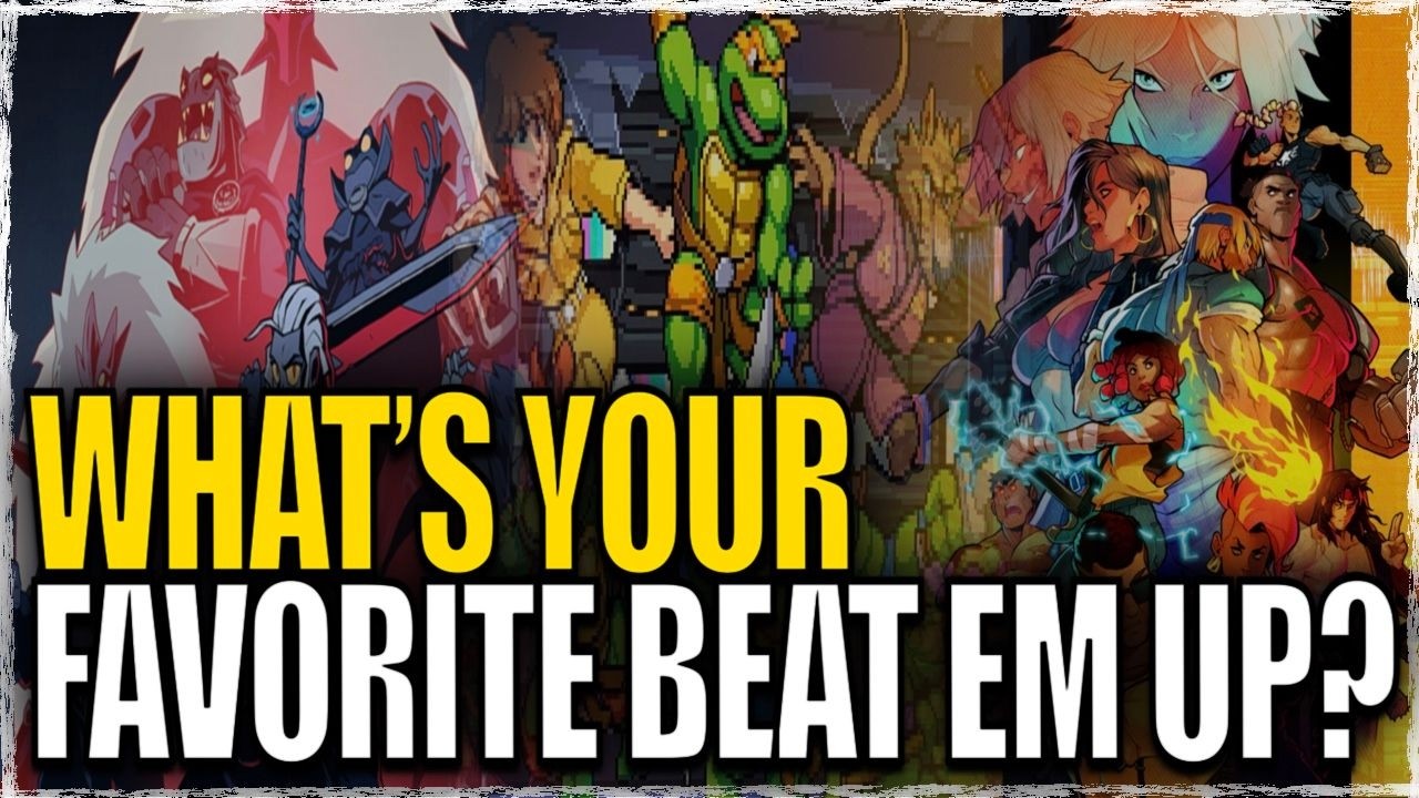 What do Beat Em' Up Games MEAN TO YOU?