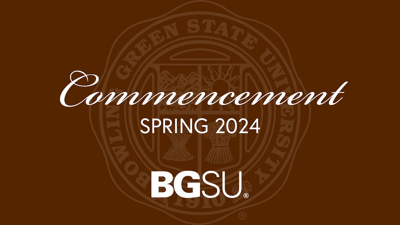 BGSU Commencement Spring 2024 - Friday, April 26, 7 p.m.