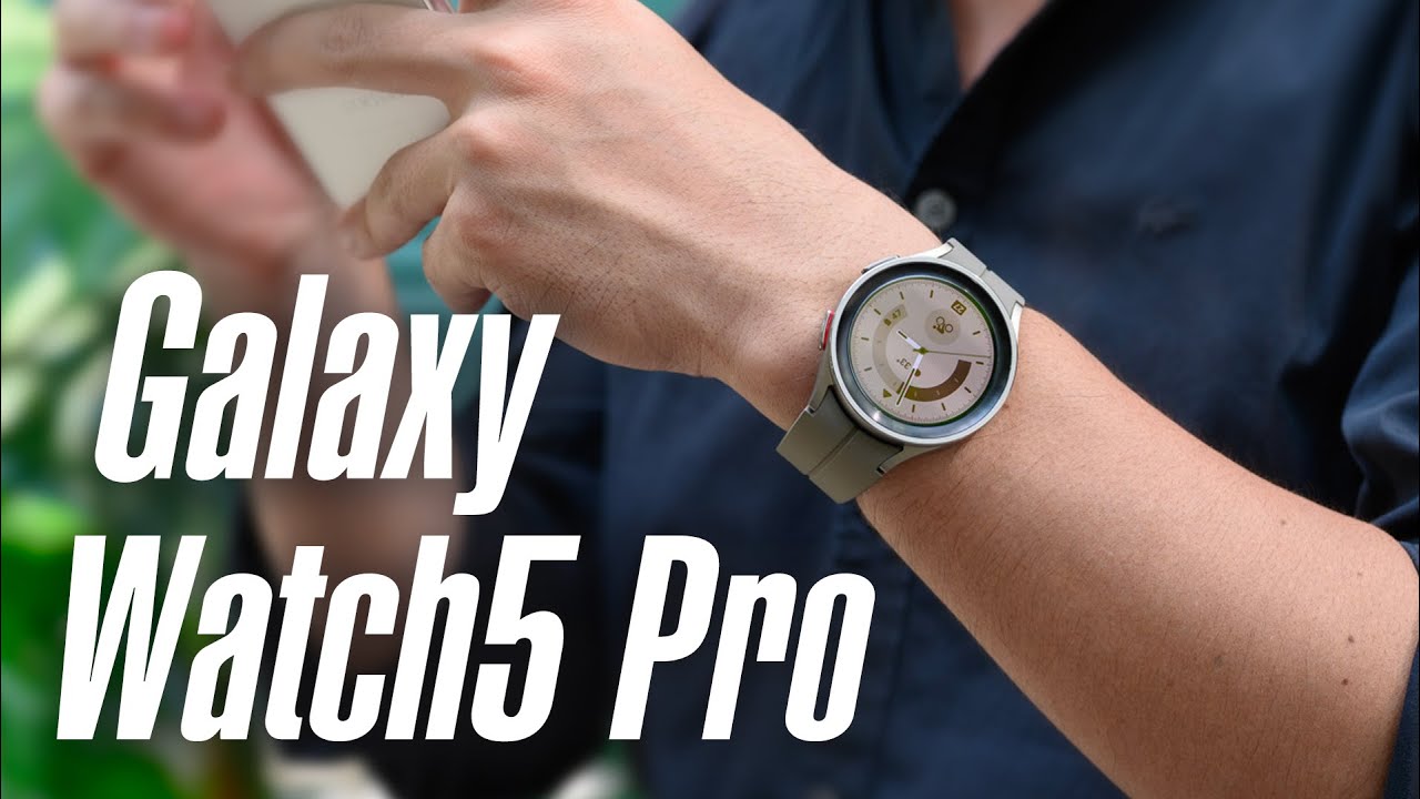 Trên tay Samsung Galaxy Watch5 Pro