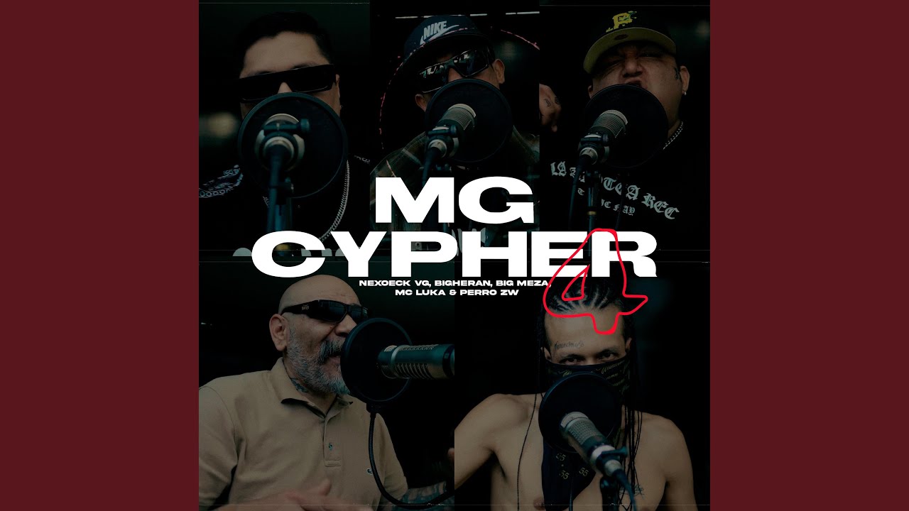 Cypher MG vol. 4 (feat. Nexoeck VG, BigHeran, Big Meza, Mc Luka & Perro ZW)