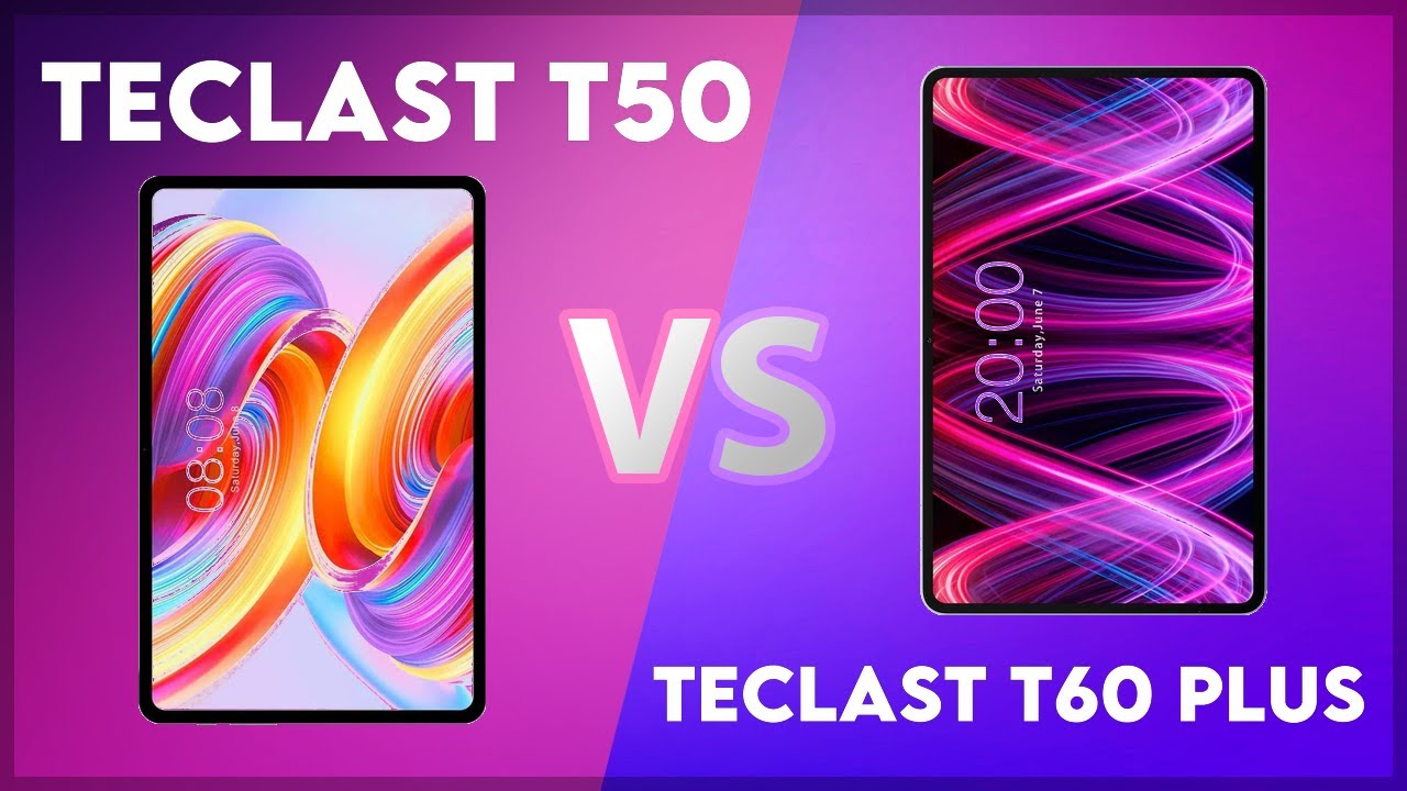 Teclast T50 vs Teclast T60 Plus Technical Comparison