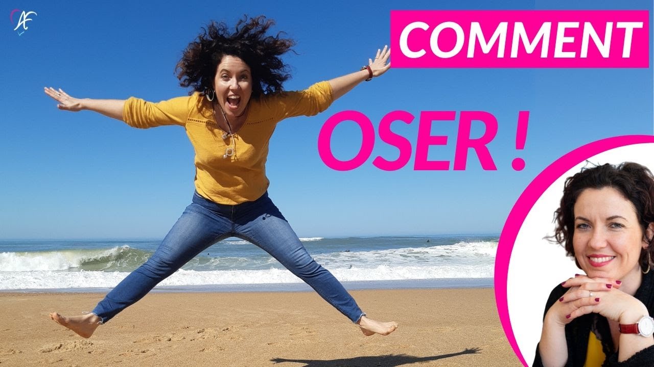 🌟 COMMENT OSER FAIRE CE QUE l'ON AIME DANS LA VIE ? (Comment &ecirc;tre audacieux ?)