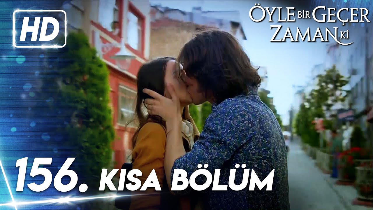 156. Kısa Bölüm | Öyle Bir Geçer Zaman Ki