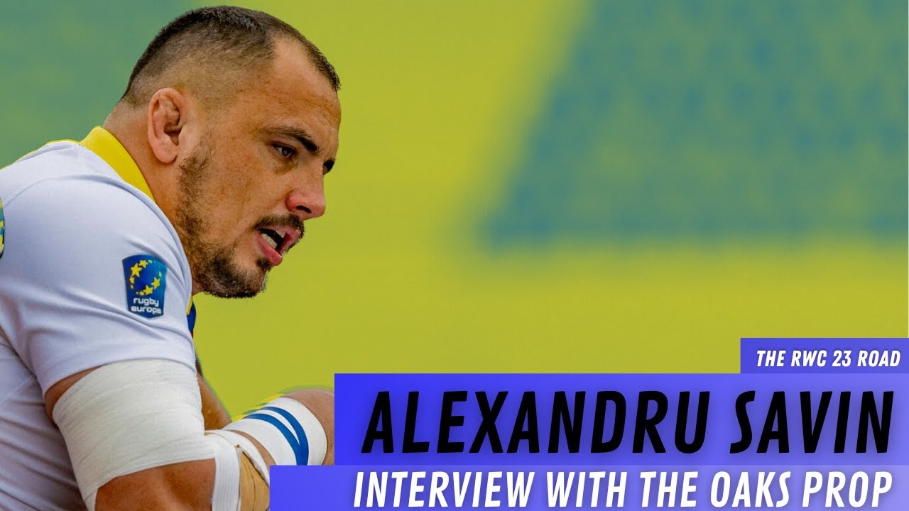 Alexandru Savin and the Romanian Dream - Road to RWC 23