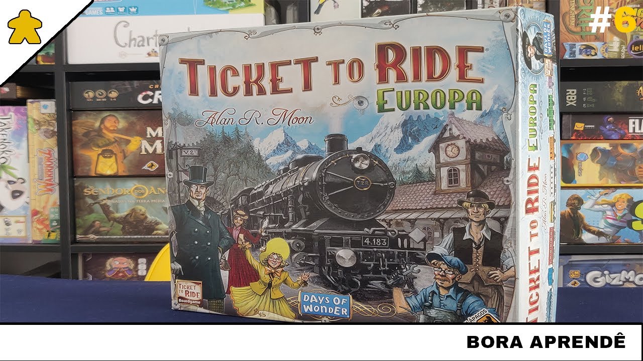 Ticket to Ride + Ticket to Ride Europa - Bora Aprendê #6 (Como jogar)