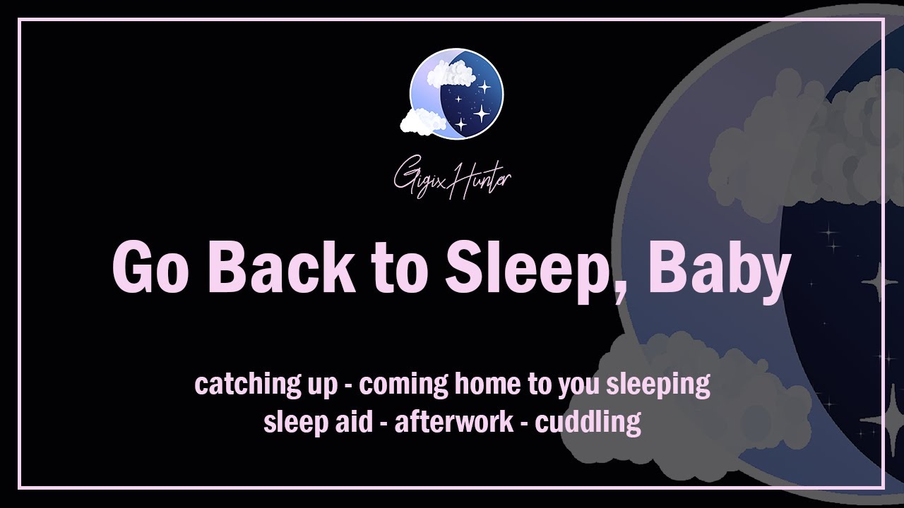 Go Back to Sleep Baby [Sleep Aid] [Afterwork] [Catching Up] [F4A] ASMR Girlfriend Roleplay