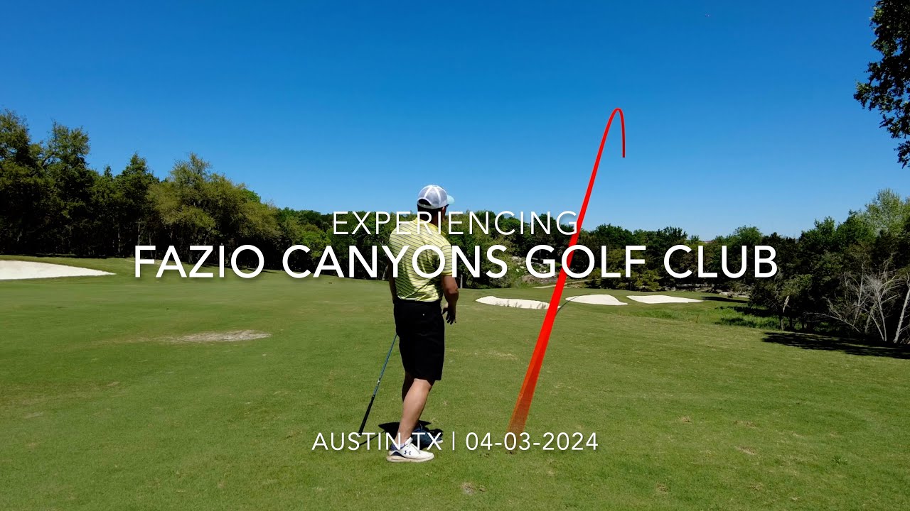 Experiencing Barton Creek Fazio Canyons Golf Course | What I can shoot | 体验Fazio Canyons球场 | 我能打多少杆