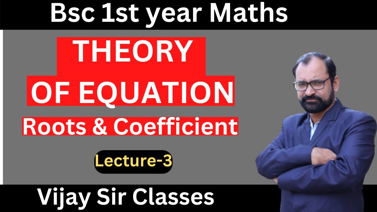 Theory of Equation \ Relation Between Roots & Coefficients  For Bsc 1st year Maths | L-3