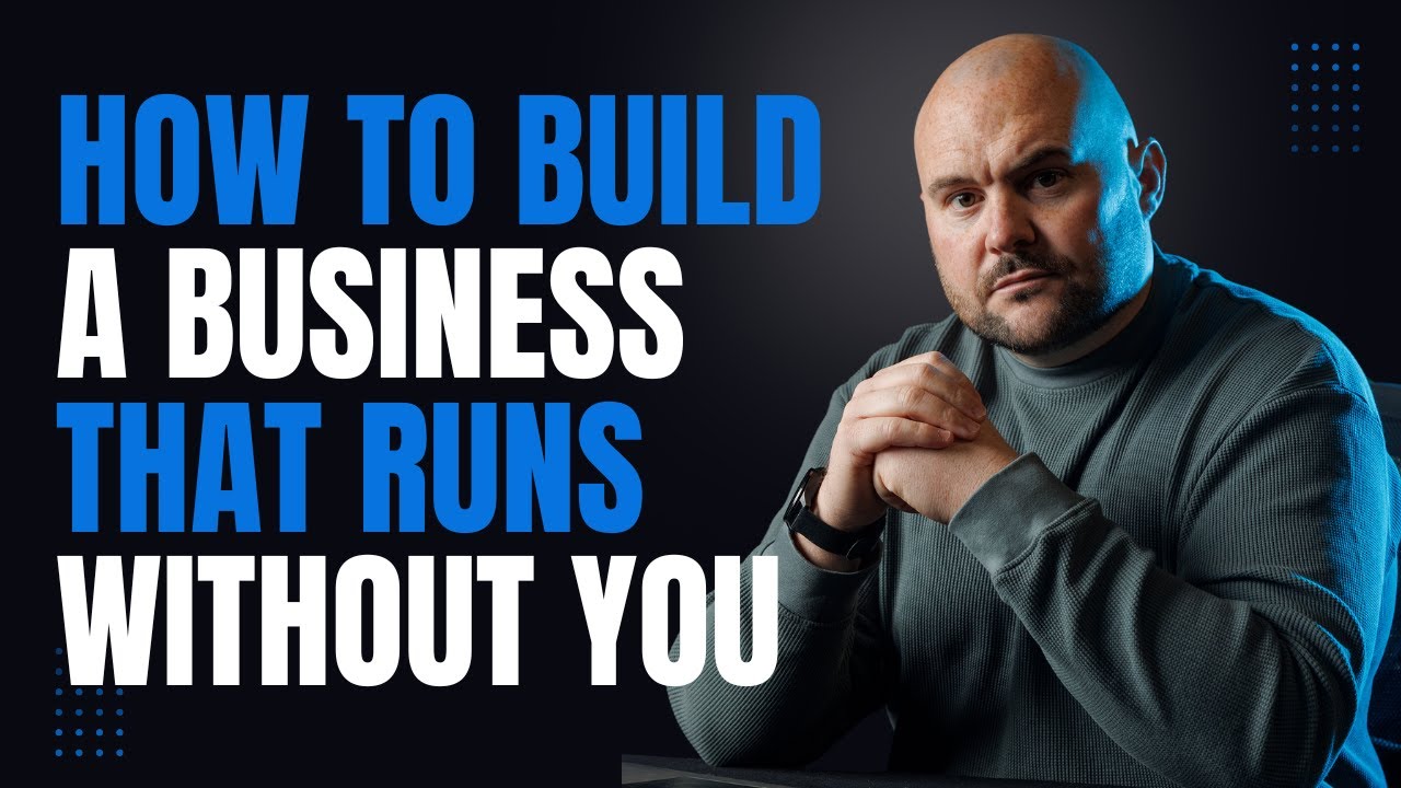 How to Build a Business That Runs Without You