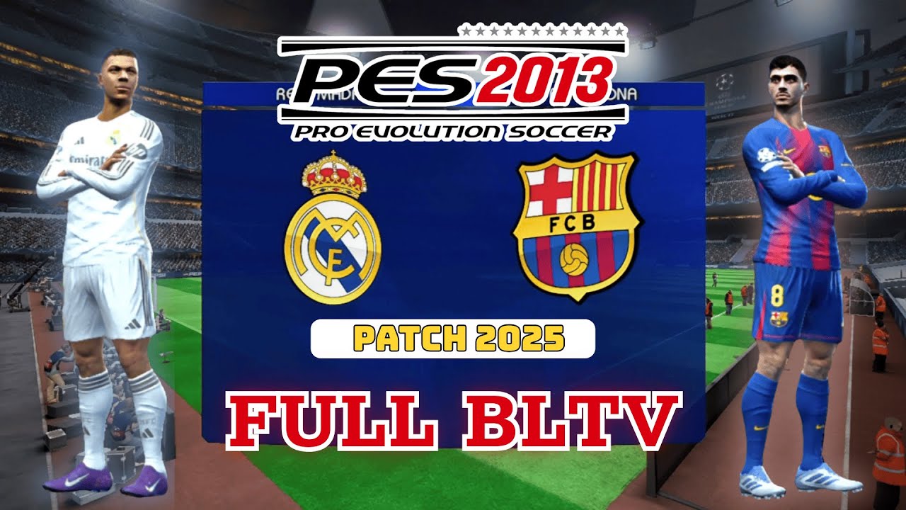 Siêu Kinh Điển 🔥 Real Madrid vs Barcelona | Gameplay PES 2013 Patch 2025 FULL BLTV