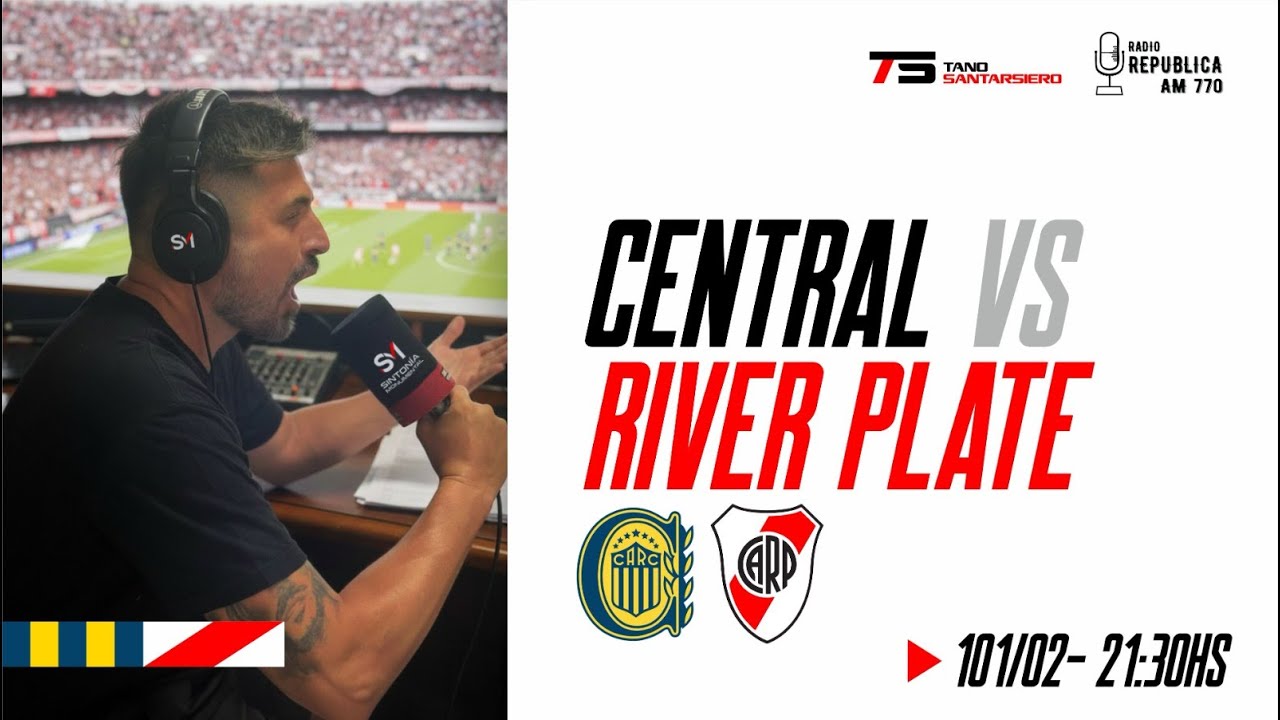 RIVER PLATE VS ROSARIO CENTRAL - NARRACION EN VIVO - TORNEO APERTURA - FECHA 3