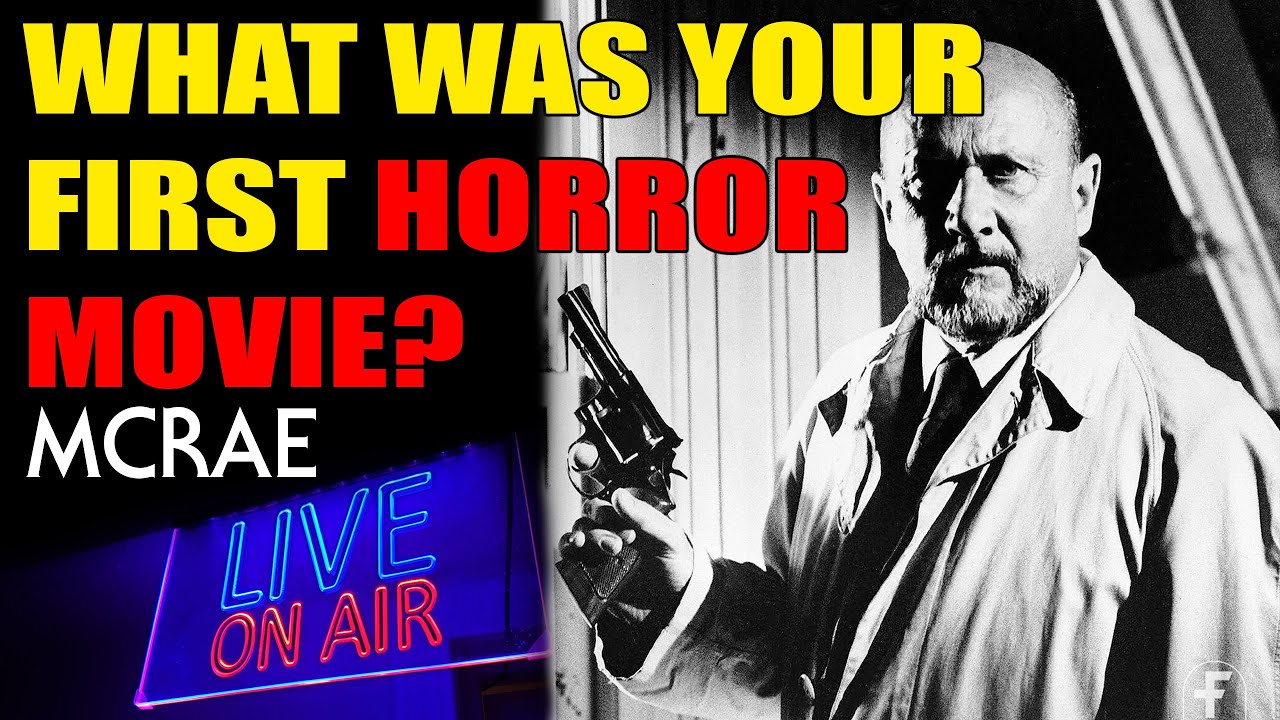 MCRAE LIVE #362 - What Was Your FIRST Horror Movie? The One That Got You Into Horror!