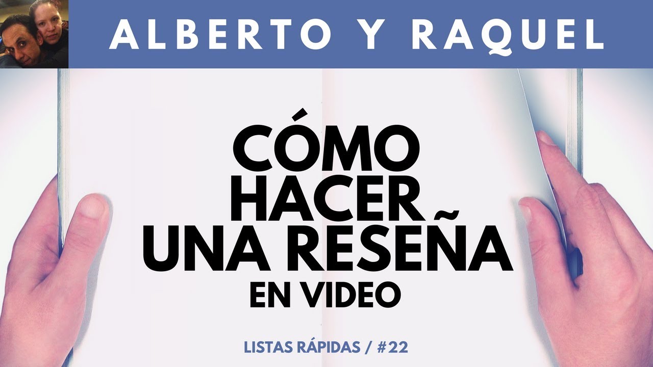 Listas r&aacute;pidas / 22: C&oacute;mo hacer una rese&ntilde;a en video (5 consejos)