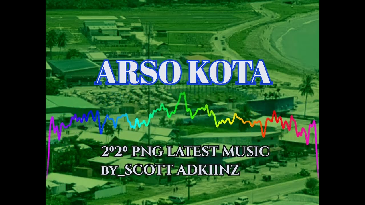 [ARSO KOTA]- SCOTT ADKIINZ ENDA }2020 PNG LATEST MUSIC 🇵🇬🔊🎧