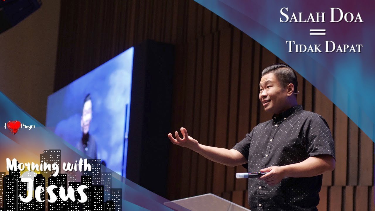 Morning with Jesus - Salah Doa = Tidak Dapat (Ps. Juan Mogi)