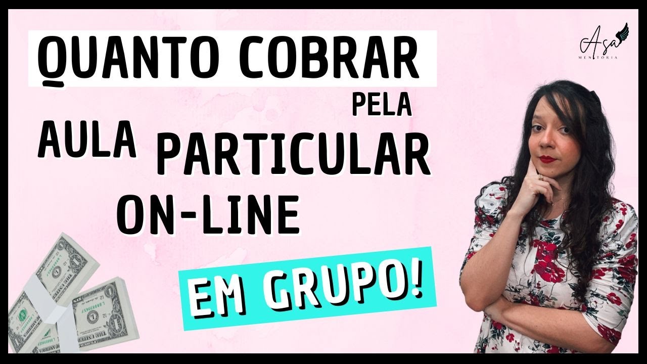 QUANTO COBRAR POR AULA PARTICULAR ON-LINE - EM GRUPO!