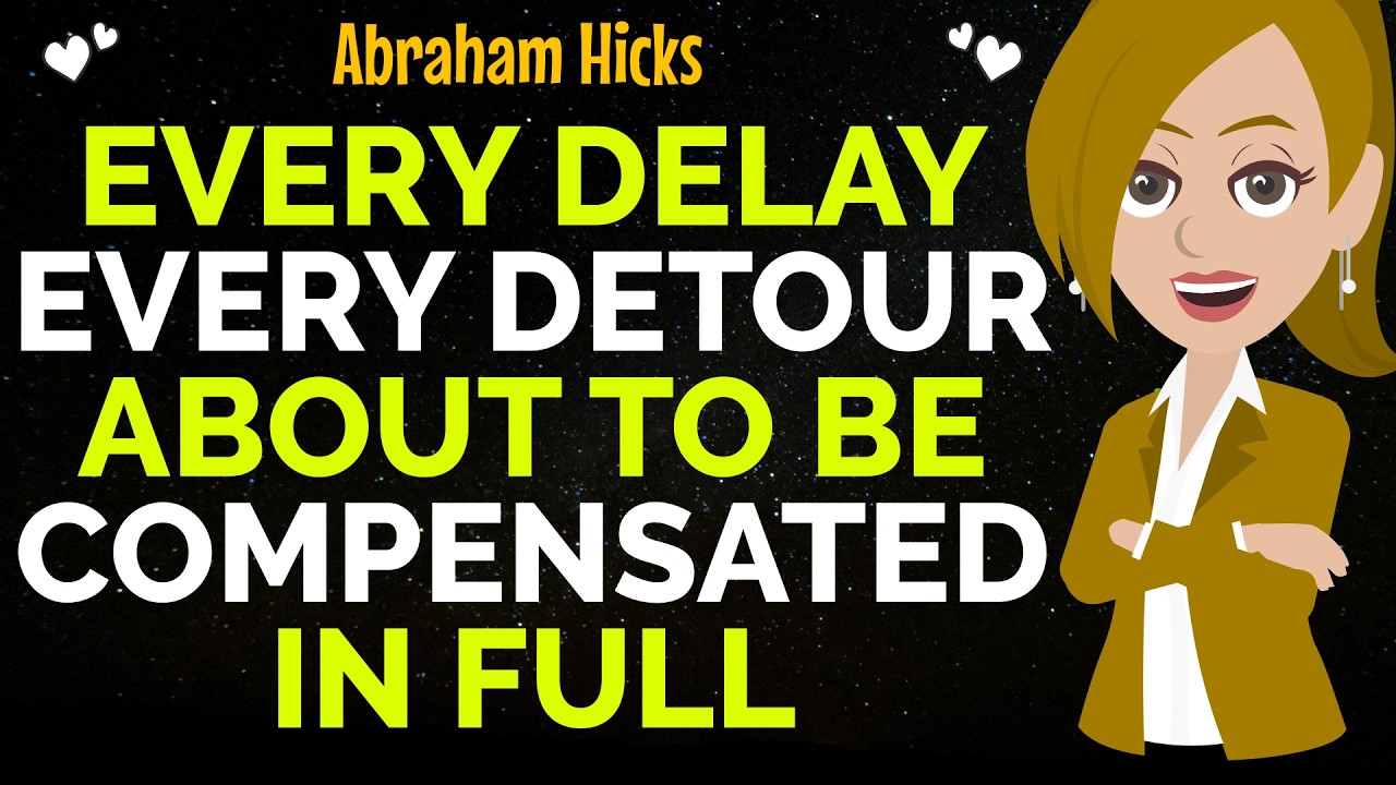 Every Delay Every Detour About To Be Compensated In Full✨✅Abraham Hicks 2026