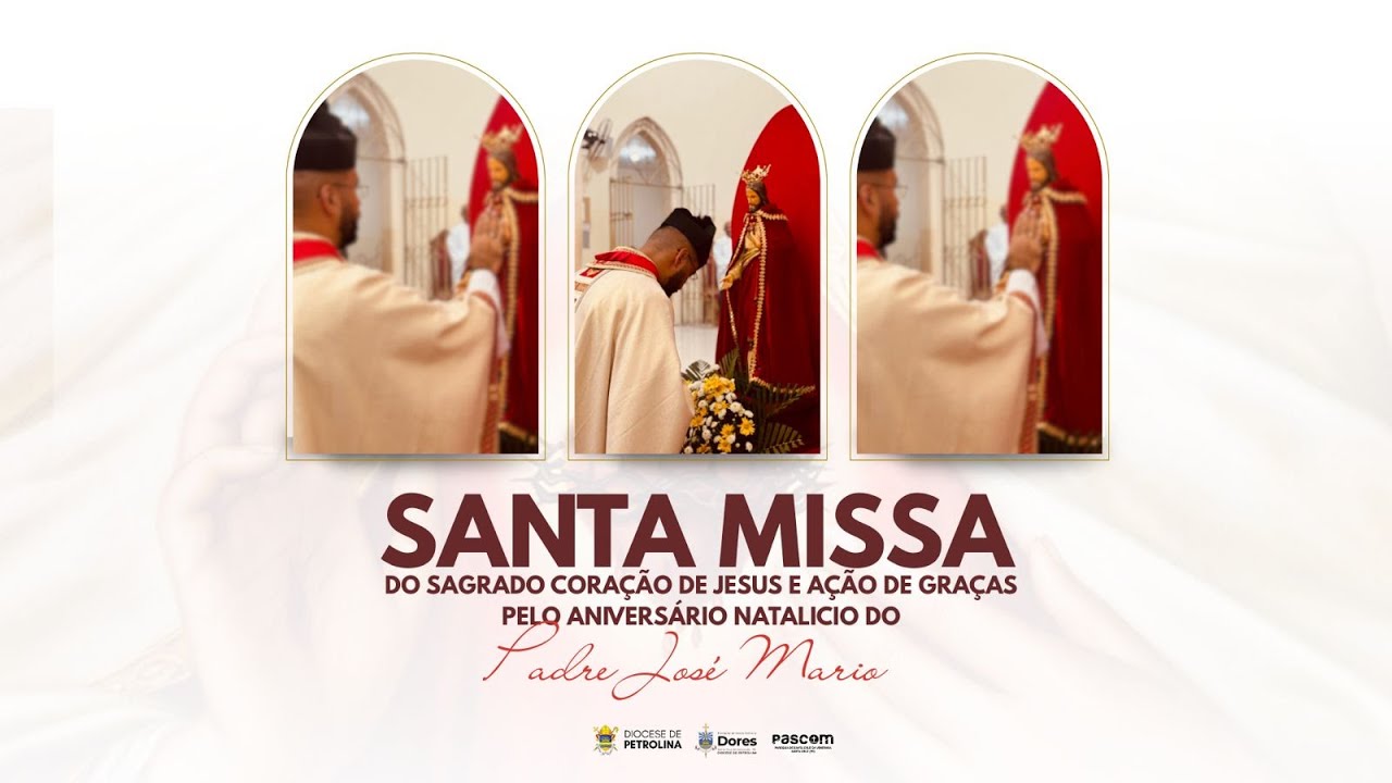 SANTA MISSA EM AÇÃO DE GRAÇA PELO ANIVERSÁRIO NATALÍCIO DO PADRE JOSÉ MARIO