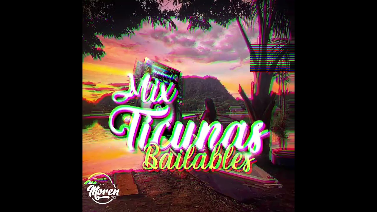Mix Ticunas Bailables - Oliver Som de la Cumbia  [ DJ MOREN MIX ]