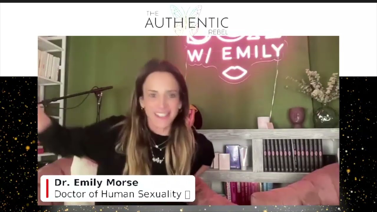Dr.  Emily Morse | How to Get Real About Sex - The Authentic Rebel Speaker Series