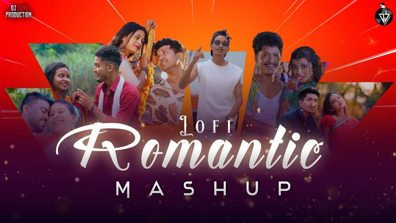 ROMANTIC LOFI LOVE MASHUP Nagpuri X Sambalpuri X Khortha X Ho Prod By. DJ SONU PRODUCTION 
