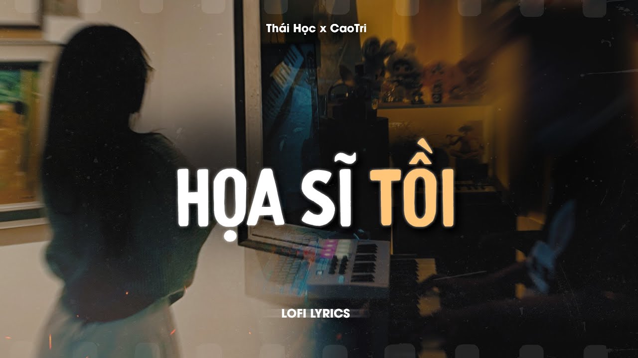 Họa Sĩ Tồi (Lofi Ver.) - Thái Học x CaoTri | Official Lyrics