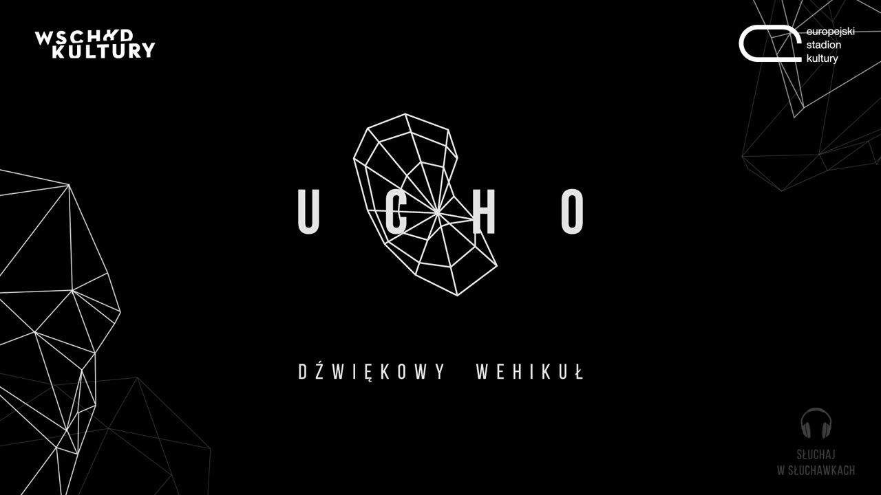 UCHO - Dźwiękowy Wehikuł | PITAWAL - słuchowisko binauralne w reż. Michała Chołki
